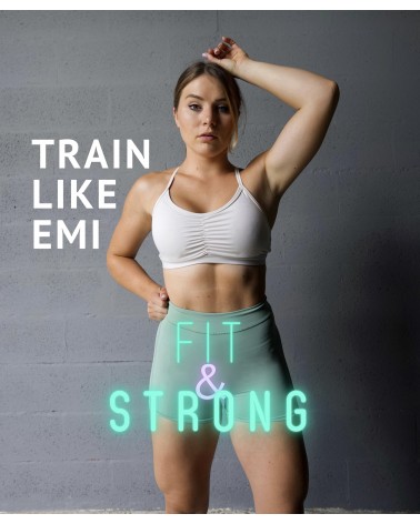 Train Like Emi (FIT & STRONG)