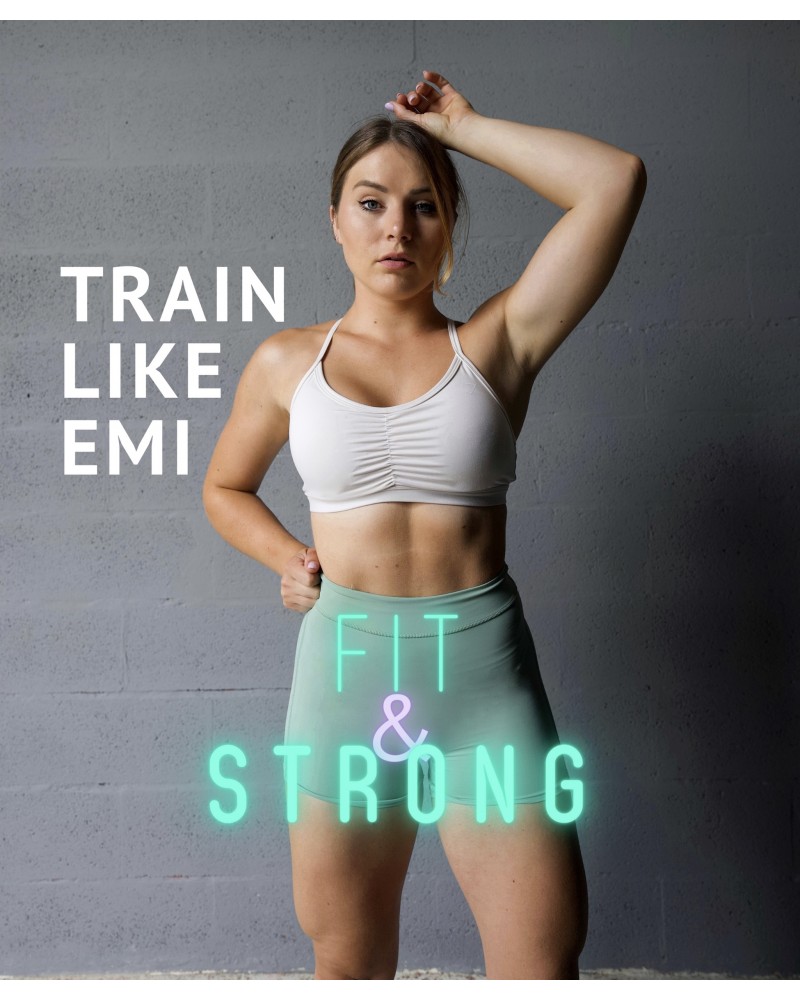 Train Like Emi (FIT & STRONG)